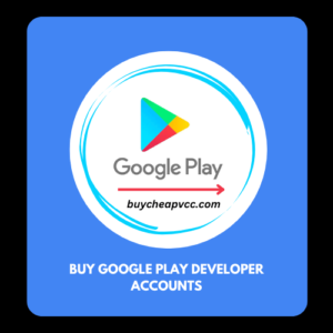 Buy Google Play Developer Accounts